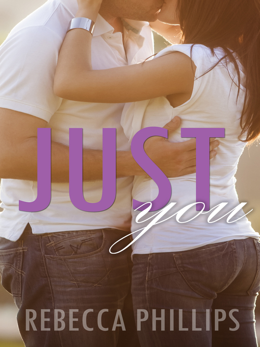 Title details for Just You by Rebecca Phillips - Available